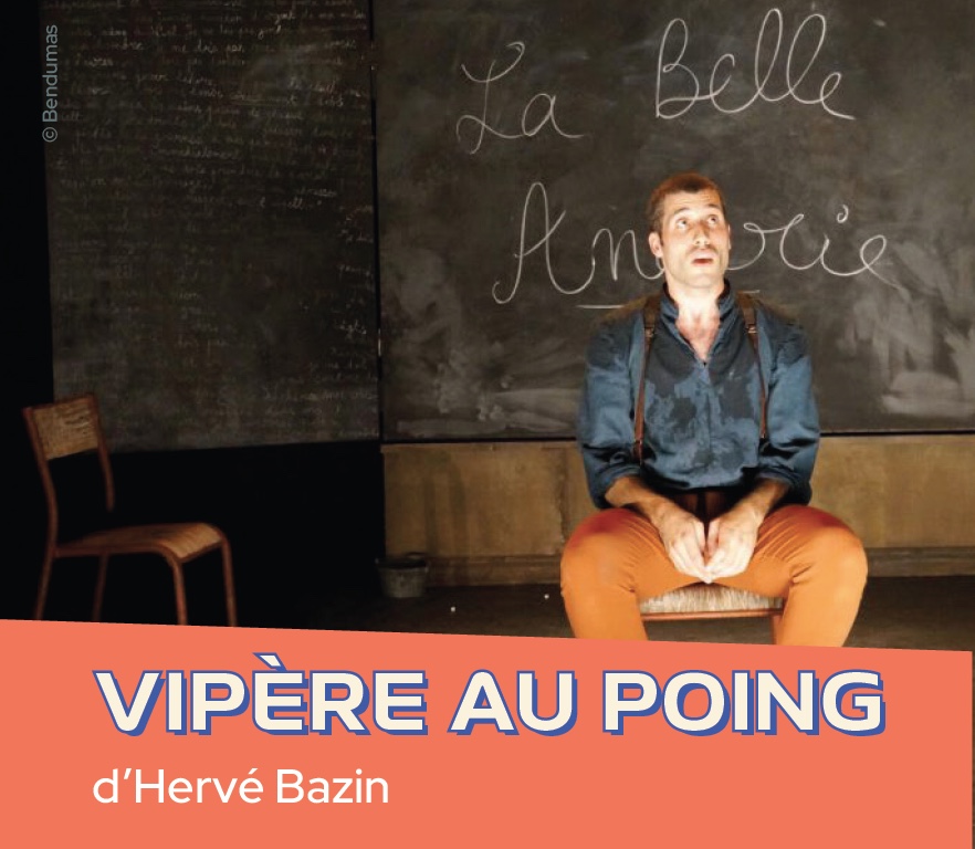 Théâtre / Littérature / Relation Mère-Fils : "VIPÈRE AU POING", d'Hervé Bazin